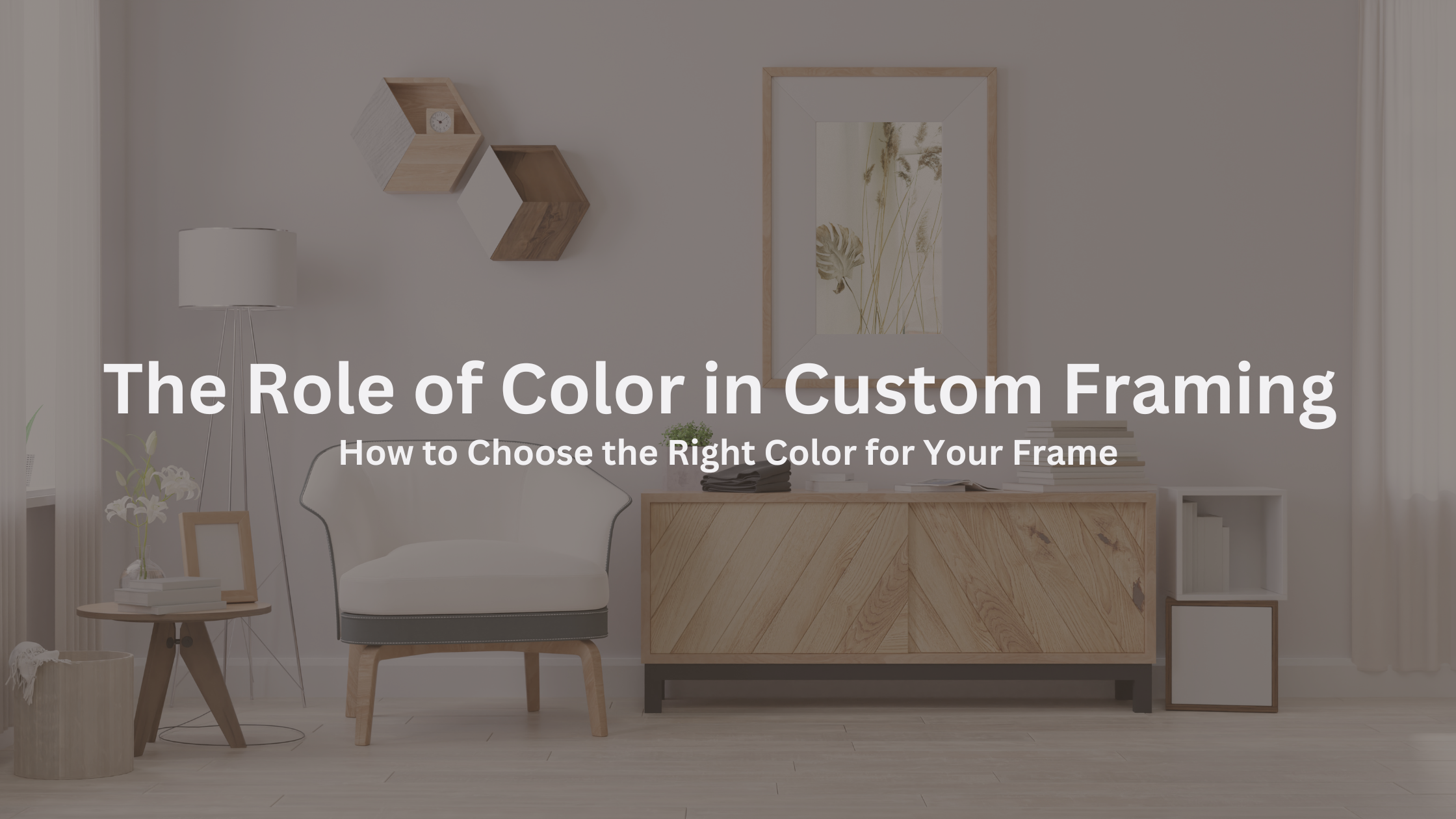 The Role of Color in Custom Framing: How to Choose the Right Color for Your Frame